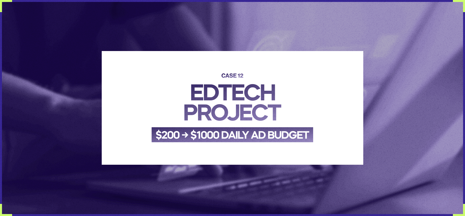 $200 → $1000 daily ad budget for EdTech project